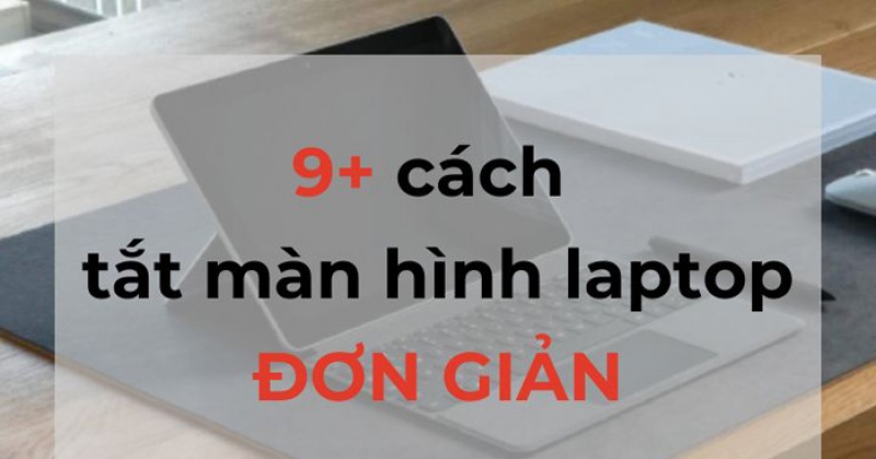 9 Cách tắt màn hình laptop mà máy vẫn chạy